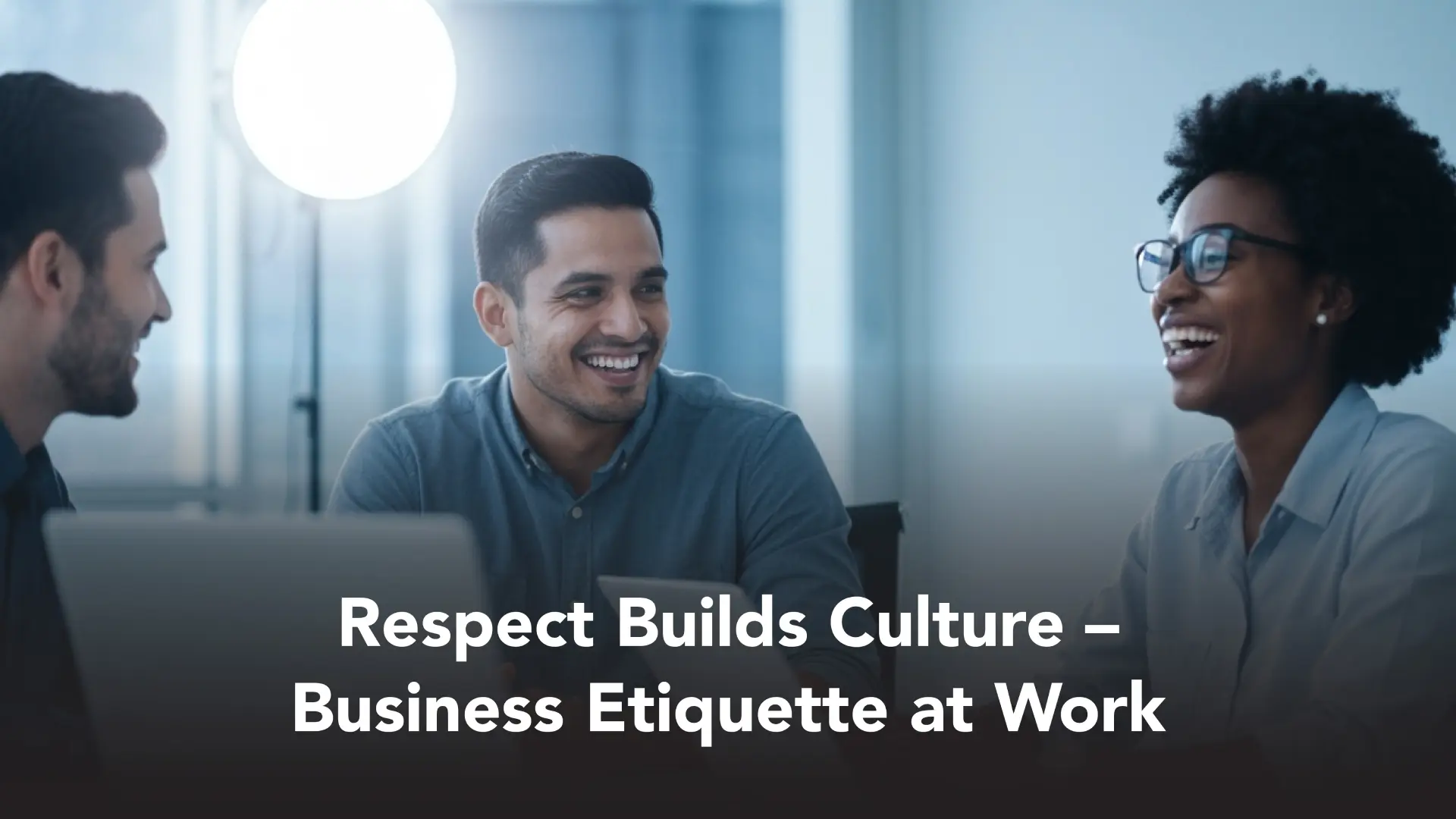 How Business Etiquette Improves Workplace Culture