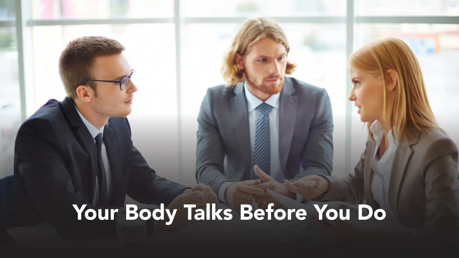 Body Speaks Before You Do